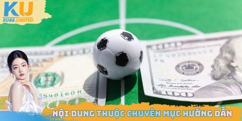Hướng Dẫn Ku88 - Bí Kíp Hỗ Trợ Thao Tác Cho Hội Viên 2025 2 Nội dung thuộc chuyên mục hướng dẫn
